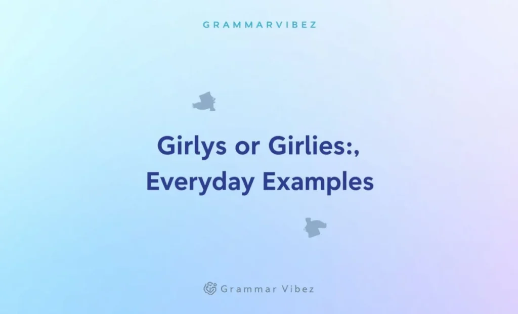 Girlys or Girlies in Everyday Examples