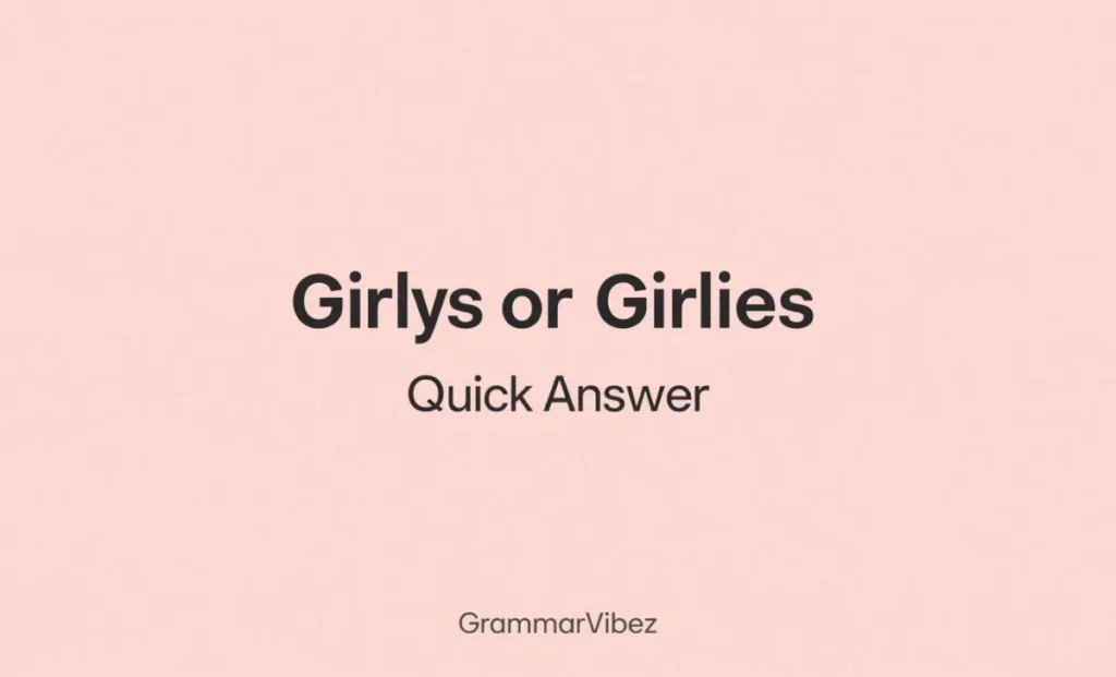 Girlys or Girlies Quick Answer