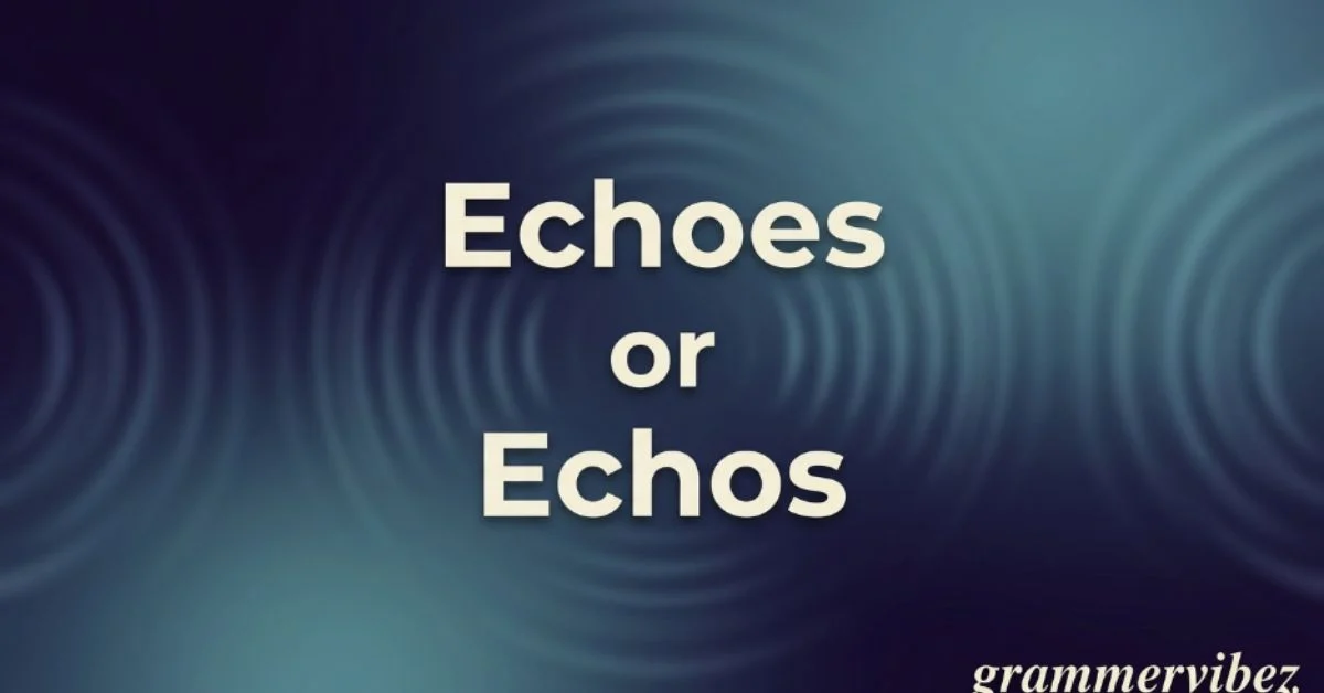 Echoes or Echos