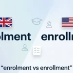Enrolment or Enrollment