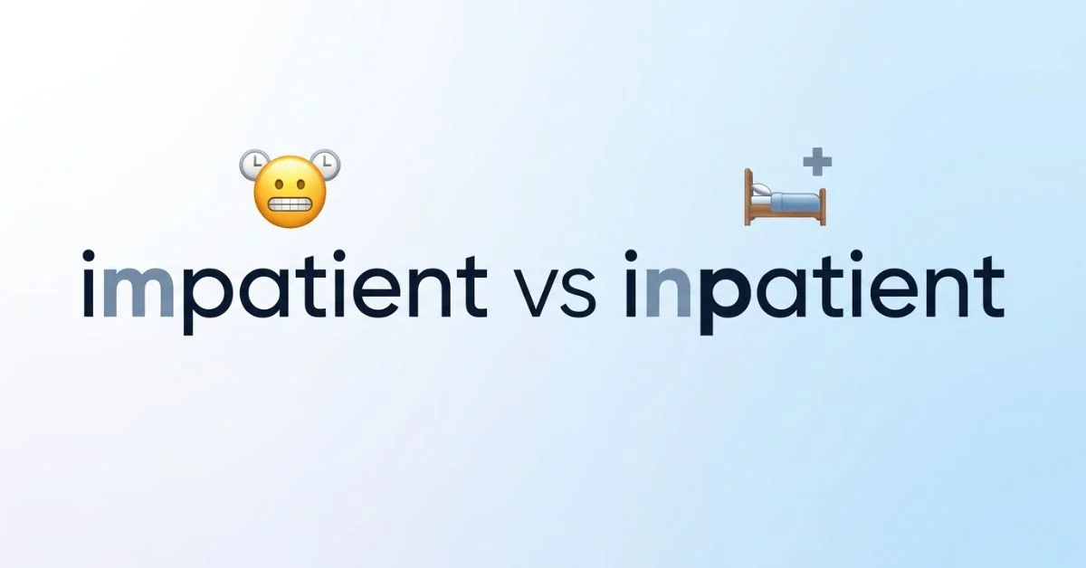 Impatient or Inpatient