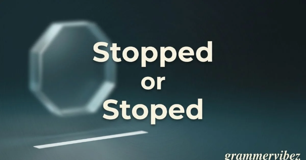 Stopped or Stoped
