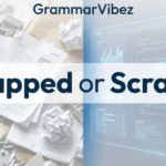 scrapped or scraped