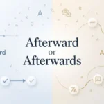 afterward or afterwards