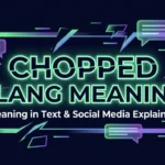 Chopped Slang Meaning