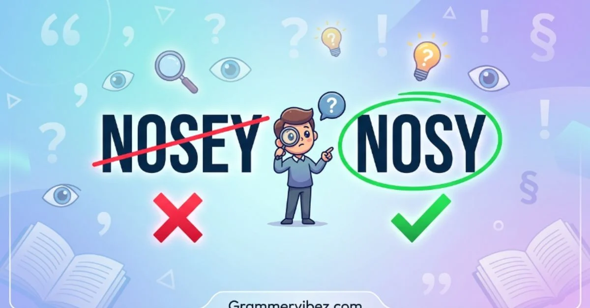 nosey or nosy