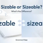 sizable or sizeable